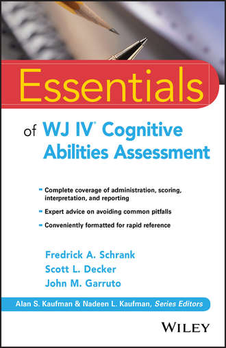 Fredrick A. Schrank. Essentials of WJ IV Cognitive Abilities Assessment
