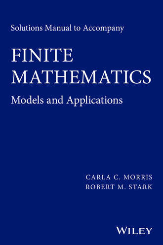 Carla C. Morris. Solutions Manual to accompany Finite Mathematics