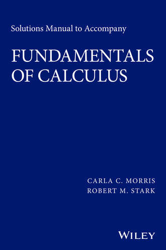 Carla C. Morris. Solutions Manual to accompany Fundamentals of Calculus