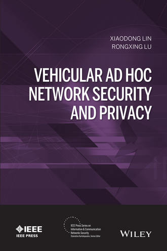 Xiaodong Lin. Vehicular Ad Hoc Network Security and Privacy