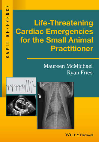 Maureen McMichael. Life-Threatening Cardiac Emergencies for the Small Animal Practitioner
