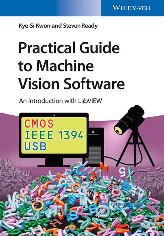 Practical Guide to Machine Vision Software. Kye-Si Kwon