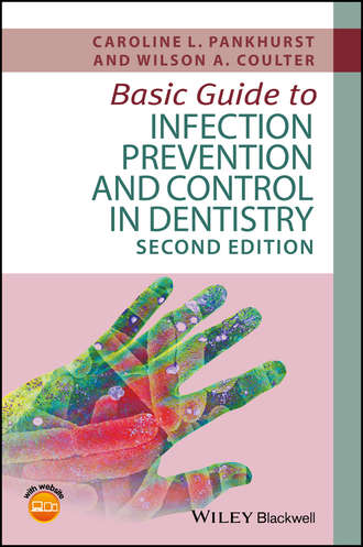 Caroline L. Pankhurst. Basic Guide to Infection Prevention and Control in Dentistry