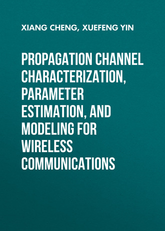 Xuefeng Yin. Propagation Channel Characterization, Parameter Estimation, and Modeling for Wireless Communications