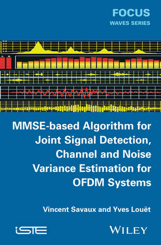 Yves Lou?t. MMSE-Based Algorithm for Joint Signal Detection, Channel and Noise Variance Estimation for OFDM Systems