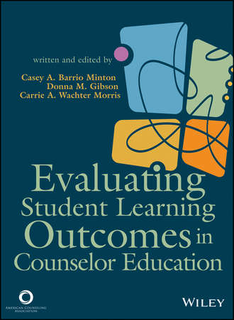 Casey A. Barrio Minton. Evaluating Student Learning Outcomes in Counselor Education