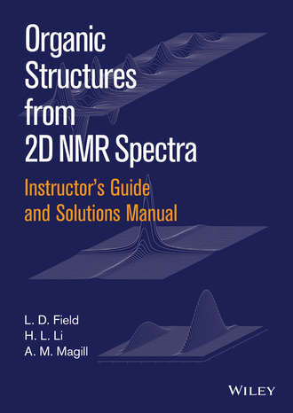 H. L. Li. Instructor's Guide and Solutions Manual to Organic Structures from 2D NMR Spectra, Instructor's Guide and Solutions Manual 