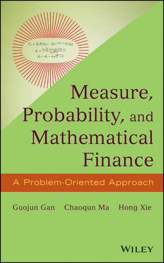 Guojun Gan. Measure, Probability, and Mathematical Finance