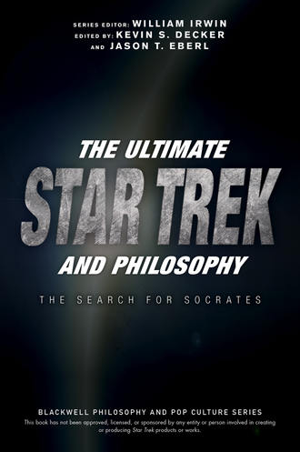 Группа авторов. The Ultimate Star Trek and Philosophy