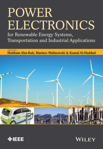 Mariusz Malinowski. Power Electronics for Renewable Energy Systems, Transportation and Industrial Applications