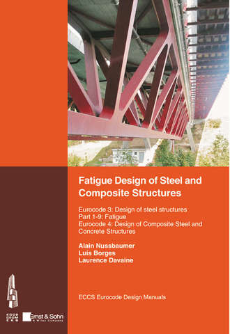 Alain Nussbaumer. Fatigue Design of Steel and Composite Structures