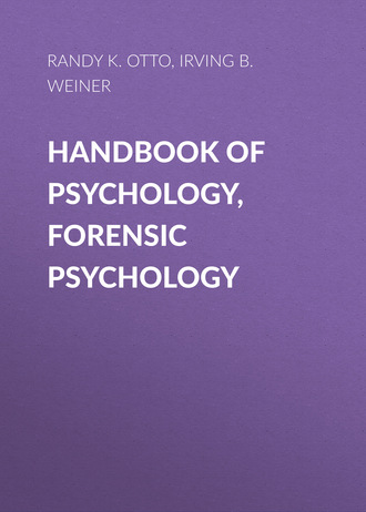 Irving B. Weiner. Handbook of Psychology, Forensic Psychology