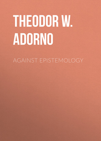 Theodor W. Adorno. Against Epistemology