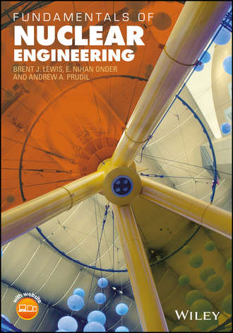 Brent J. Lewis. Fundamentals of Nuclear Engineering