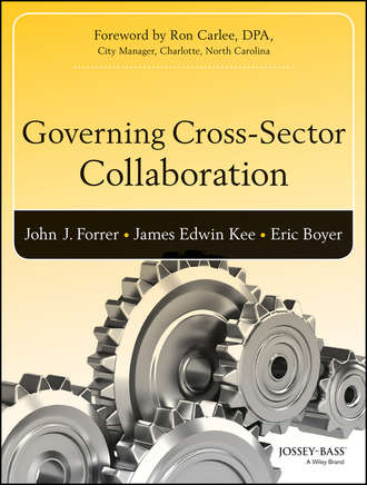John Forrer. Governing Cross-Sector Collaboration