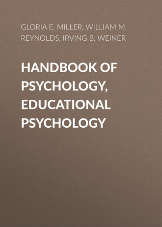 William M. Reynolds. Handbook of Psychology, Educational Psychology