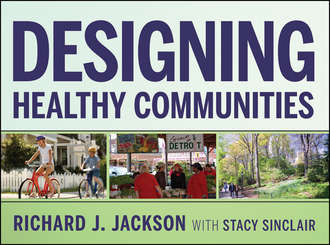 Richard J. Jackson. Designing Healthy Communities