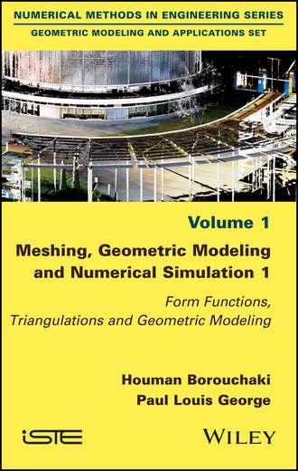 Paul Louis George. Meshing, Geometric Modeling and Numerical Simulation 1