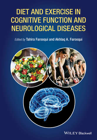 Akhlaq A. Farooqui. Diet and Exercise in Cognitive Function and Neurological Diseases