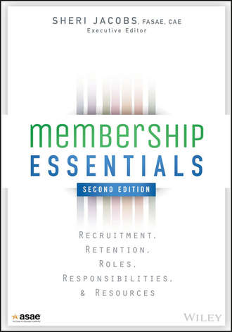 Sheri  Jacobs. Membership Essentials. Recruitment, Retention, Roles, Responsibilities, and Resources