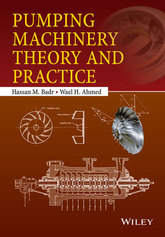 Hassan M. Badr. Pumping Machinery Theory and Practice