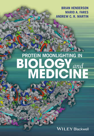 Brian Henderson. Protein Moonlighting in Biology and Medicine