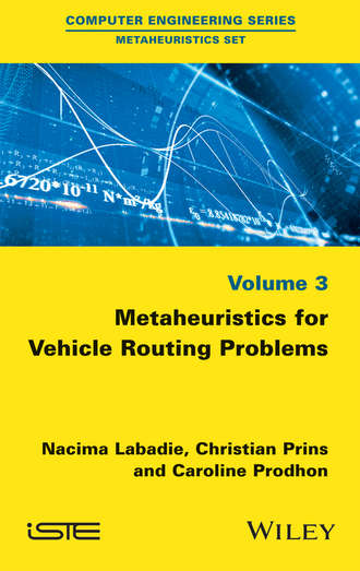 Nacima Labadie. Metaheuristics for Vehicle Routing Problems