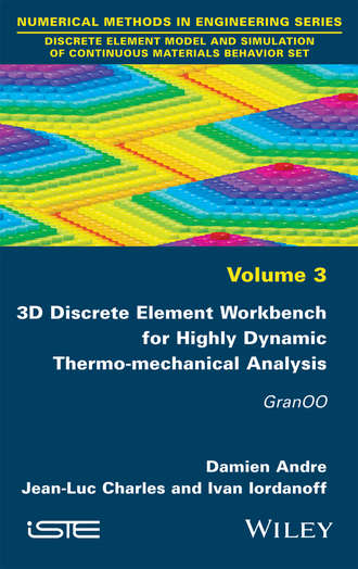 Damien Andre. 3D Discrete Element Workbench for Highly Dynamic Thermo-mechanical Analysis