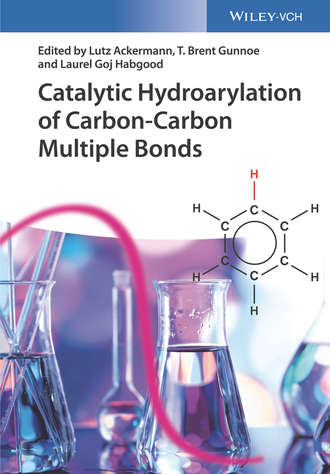 Группа авторов. Catalytic Hydroarylation of Carbon-Carbon Multiple Bonds