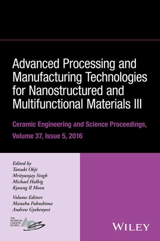 Группа авторов. Advanced Processing and Manufacturing Technologies for Nanostructured and Multifunctional Materials III, Volume 37, Issue 5