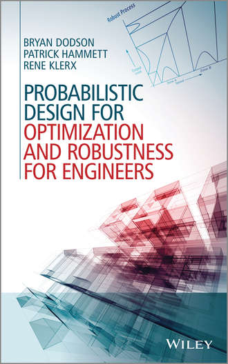 Bryan Dodson. Probabilistic Design for Optimization and Robustness for Engineers