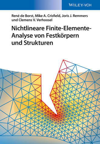 Joris J. C. Remmers. Nichtlineare Finite-Elemente-Analyse von Festk?rpern und Strukturen