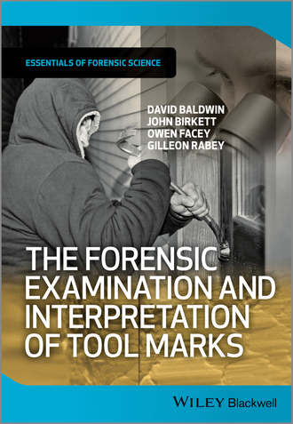 David  Baldwin. The Forensic Examination and Interpretation of Tool Marks