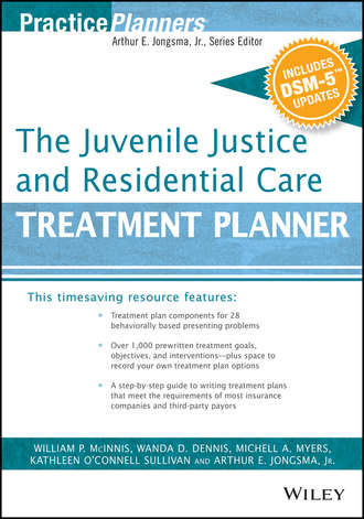 Группа авторов. The Juvenile Justice and Residential Care Treatment Planner, with DSM 5 Updates