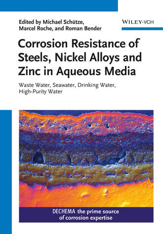 Michael Sch?tze. Corrosion Resistance of Steels, Nickel Alloys, and Zinc in Aqueous Media