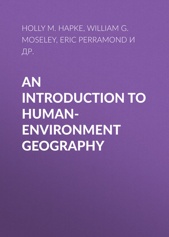 An Introduction to Human-Environment Geography. William G. Moseley