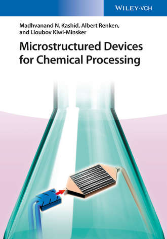 Albert Renken. Microstructured Devices for Chemical Processing