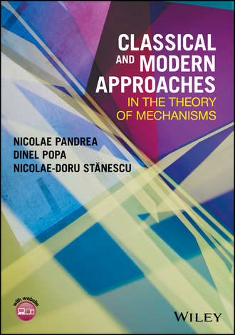 Nicolae-Doru  Stanescu. Classical and Modern Approaches in the Theory of Mechanisms