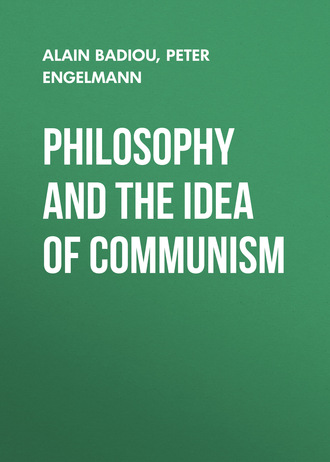 Philosophy and the Idea of Communism. Peter  Engelmann