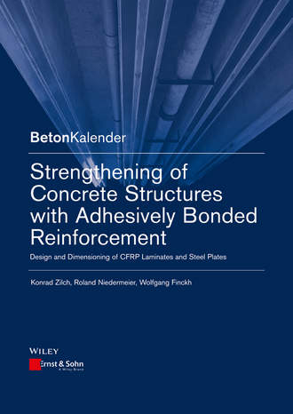 Konrad Zilch. Strengthening of Concrete Structures with Adhesively Bonded Reinforcement