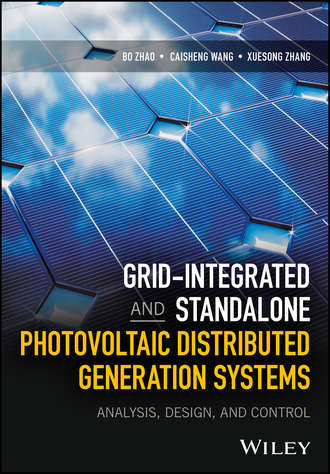 Bo Zhao. Grid-Integrated and Standalone Photovoltaic Distributed Generation Systems