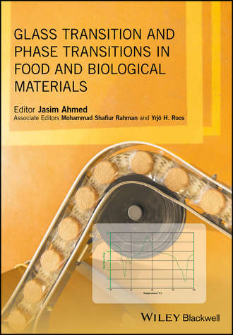Группа авторов. Glass Transition and Phase Transitions in Food and Biological Materials