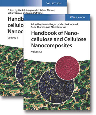 Группа авторов. Handbook of Nanocellulose and Cellulose Nanocomposites, 2 Volume Set