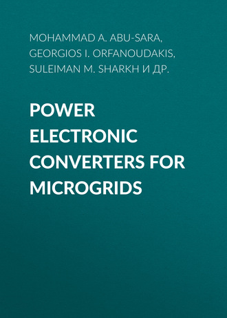Suleiman M. Sharkh. Power Electronic Converters for Microgrids