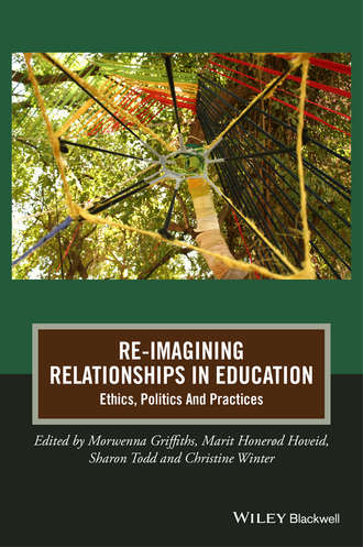 Re-Imagining Relationships in Education. Morwenna  Griffiths