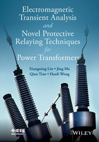 Xiangning Lin. Electromagnetic Transient Analysis and Novel Protective Relaying Techniques for Power Transformers