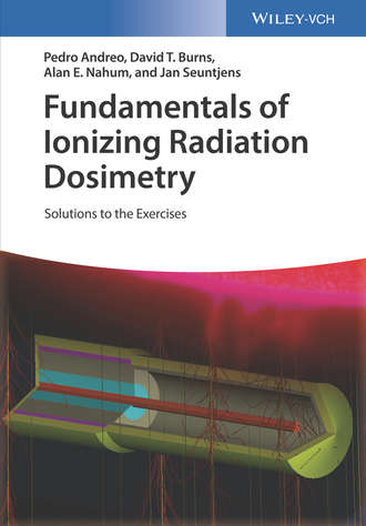 Pedro Andreo. Fundamentals of Ionizing Radiation Dosimetry
