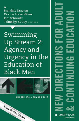 Dionne Rosser-Mims. Swimming Up Stream 2: Agency and Urgency in the Education of Black Men: New Directions for Adult and Continuing Education, Number 150