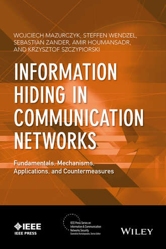 Wojciech Mazurczyk. Information Hiding in Communication Networks