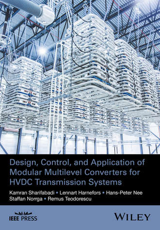 Remus Teodorescu. Design, Control, and Application of Modular Multilevel Converters for HVDC Transmission Systems